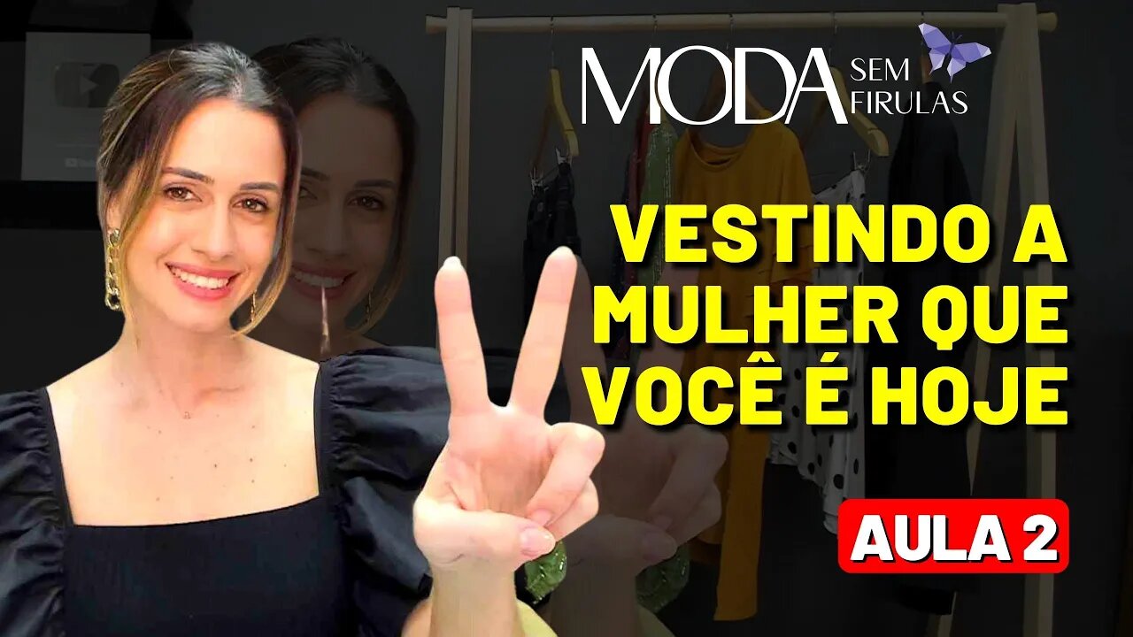 Vestindo a Mulher Que Você é Hoje - Aula 2 [Jornada Mulher Elegante]