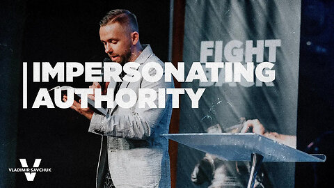 Impersonating Authority - Pastor Vlad