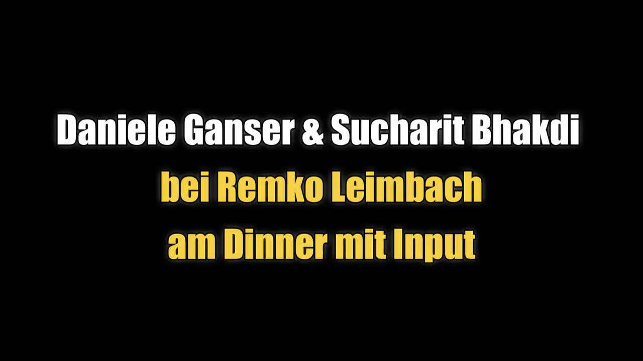 🟥 Daniele Ganser und Sucharit Bhakdi bei Remko Leimbach am Dinner mit Input