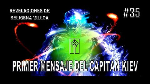 35. PRIMER ENCUENTRO CON EL CAPITÁN KIEV - REVELACIONES DE BELICENA VILLCA