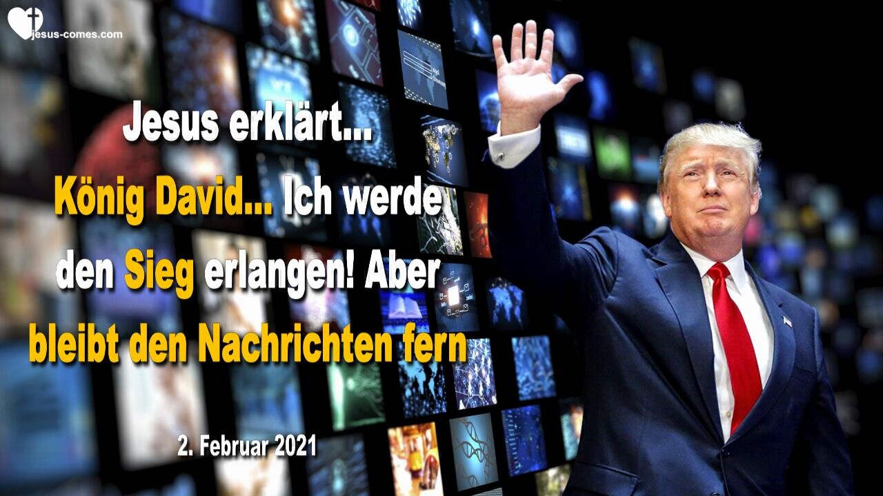 2. Februar 2021 🇩🇪 JESUS ERKLÄRT... König David wieder hergestellt... Ich werde den Sieg erlangen, aber bleibt den Nachrichten fern