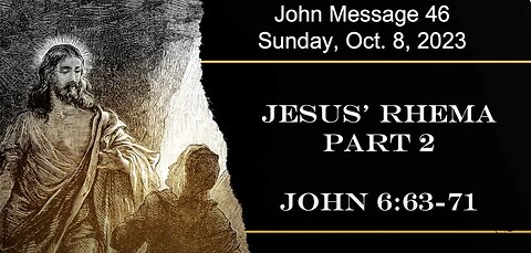 Jesus' Rhema - Part 2 | The Book of John 6:63