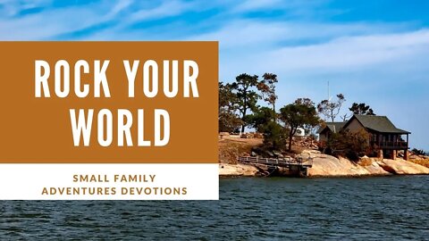 Rock Your World | Small Family Adventures Devotions