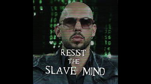RESIST THE SLAVE MIND