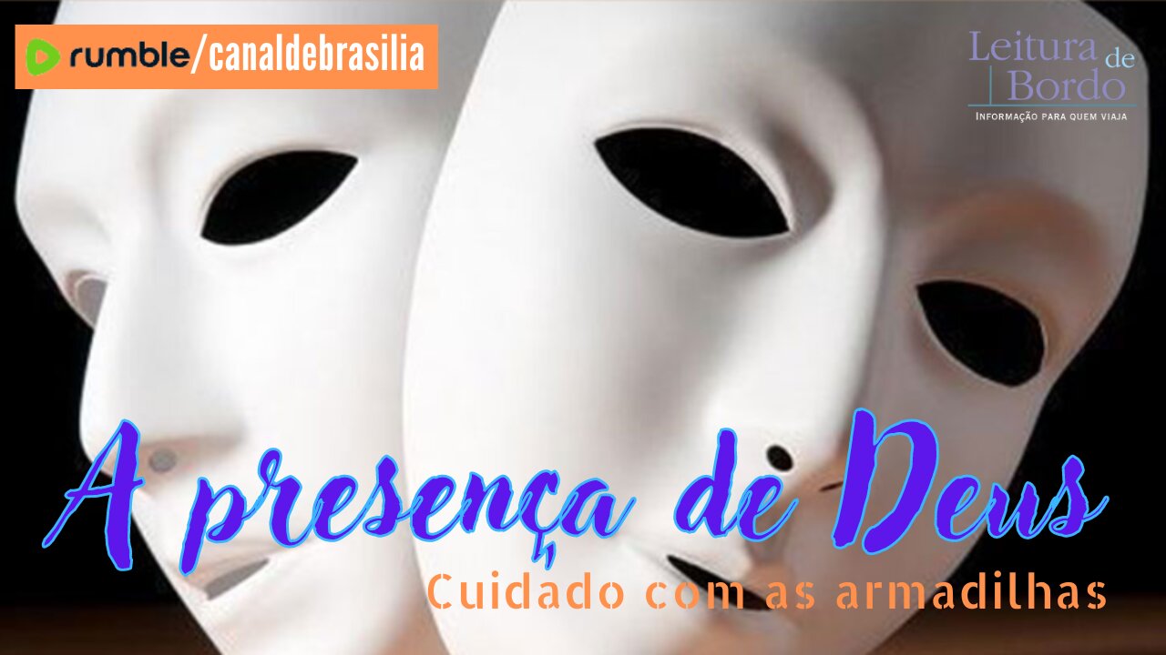 A presença de Deus CXI - Cuidado com as armadilhas