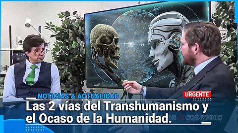 Las 2 vías del Transhumanismo y el Ocaso de la Humanidad con el Dr. Rafael Monterde Ferrando