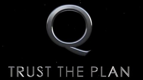Q ~ Trust the plan ~ It's Happening!!