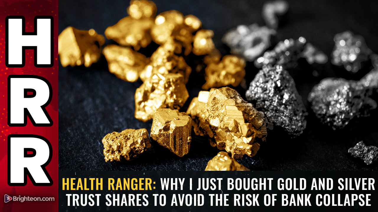 Health Ranger: Why I just bought gold and silver trust shares...