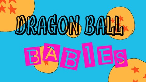 Dragon Ball Babies