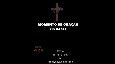 MOMENTO DE ORAÇÃO 29.04.23 gravado