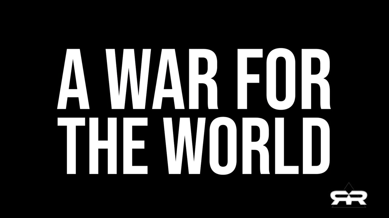 A WAR FOR THE WORLD