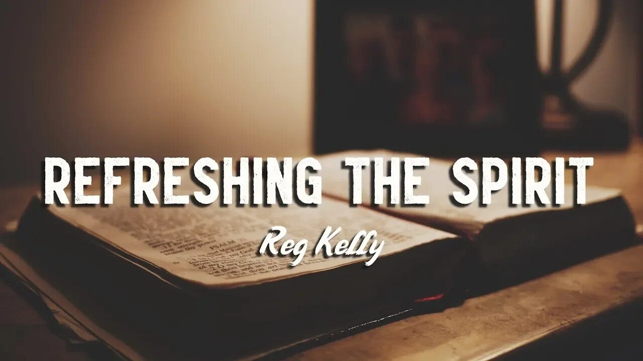 Reg Kelly - Refreshing the Spirit