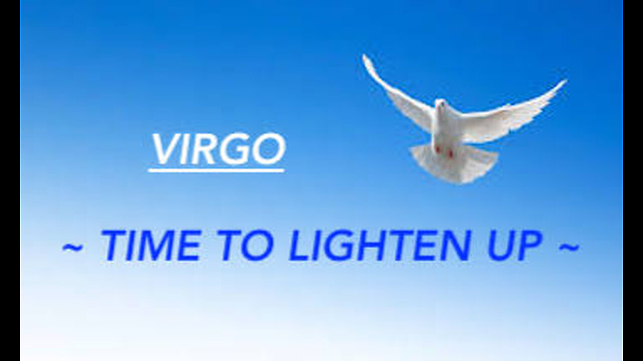 VIRGO ~ TIME TO LIGHTEN UP ~ #TAROT #READING