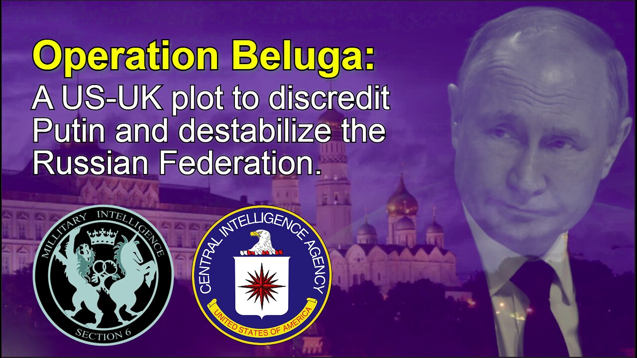 Operation Beluga: A US-UK plot to discredit Putin and destabilize the Russian Federation.