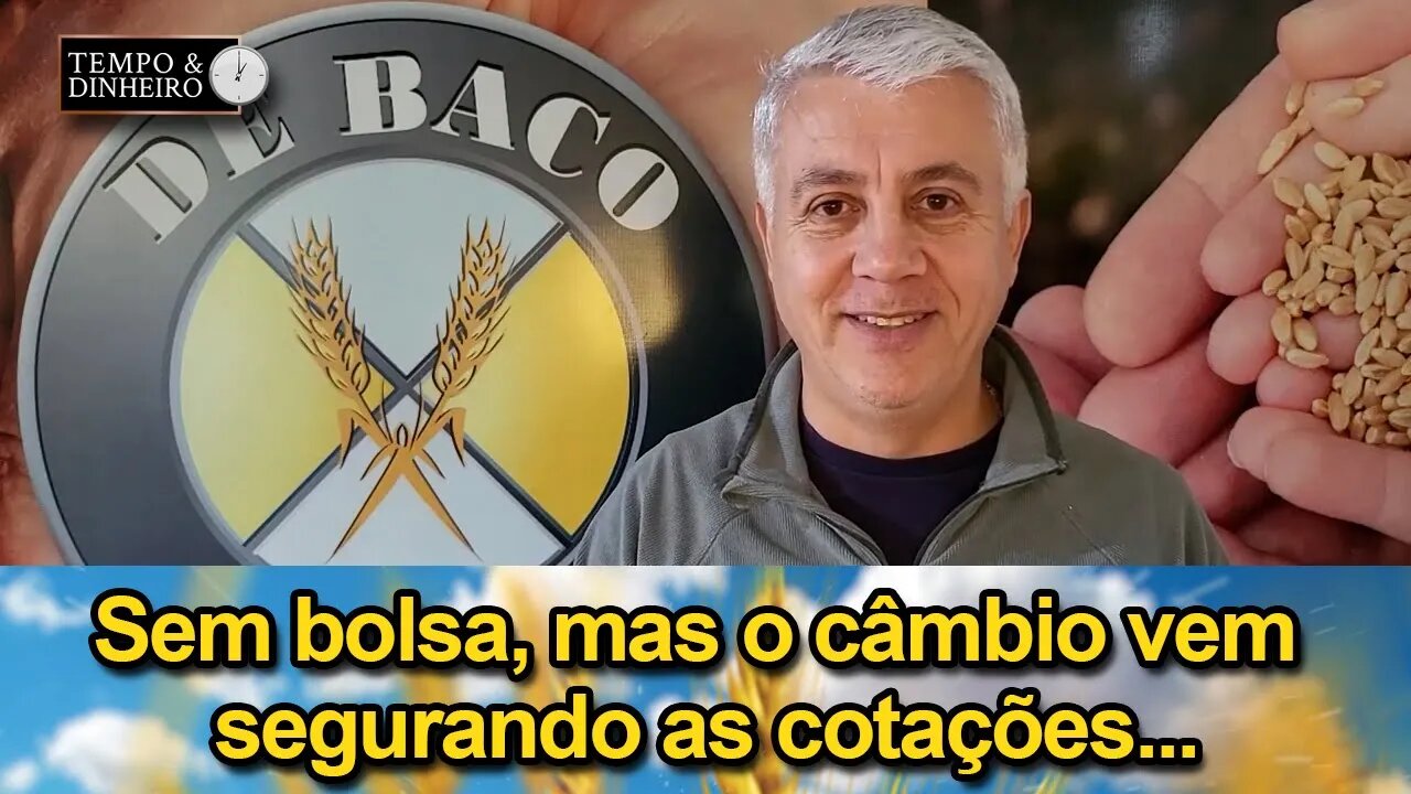 Sem bolsa, mas o câmbio vem segurando as cotações...