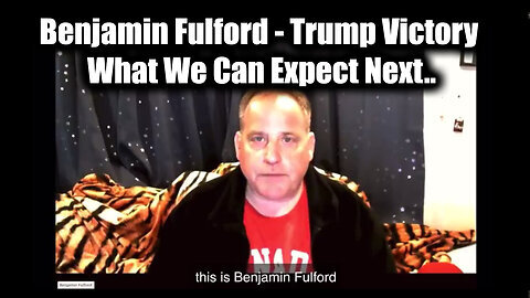 This is Benjamin Fulford - ''Trump Victory'' - What We Can Expect Next