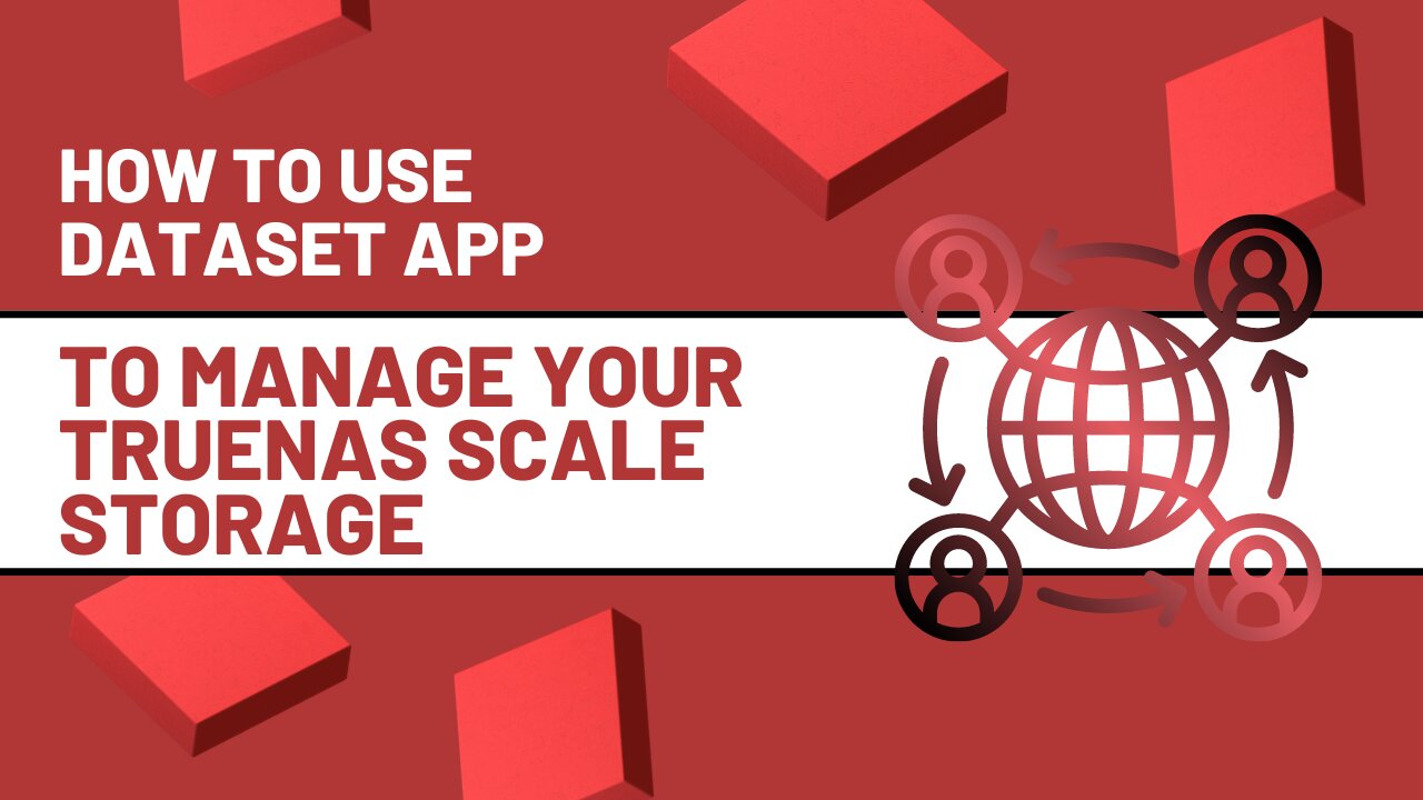 How to Use Dataset App to Manage Your TrueNAS Scale Storage