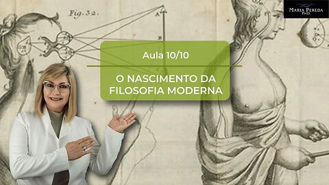 AULA 10/10 Parte 1: O Nascimento da Filosofia Moderna