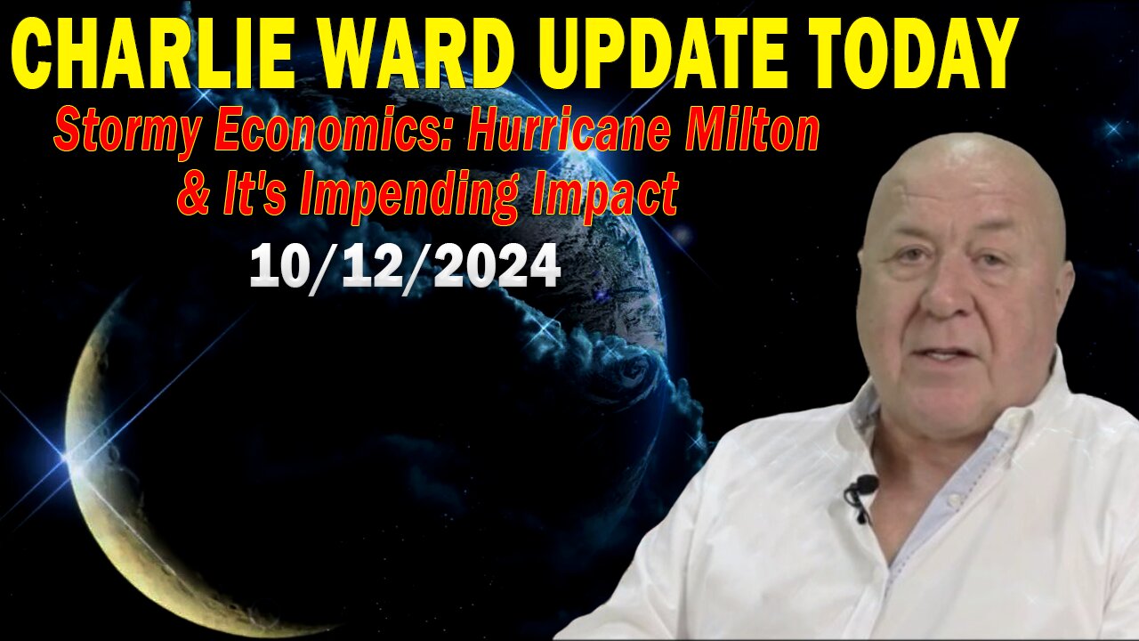 CHARLIE WARD UPDATE TODAY OCT 12: "HURRICANE MILTON & IT'S IMPENDING IMPACT"