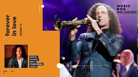 [Music box melodies] - Forever In Love by Kenny G