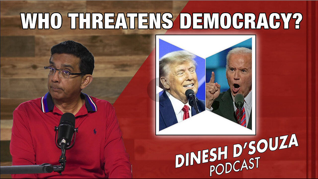 WHO THREATENS DEMOCRACY? Dinesh D’Souza Podcast Ep802