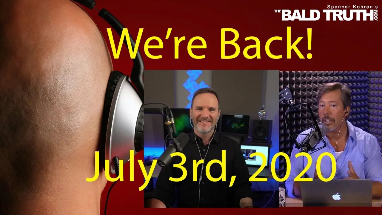 We're BACK! The Bald Truth for Friday July 3rd, 2020