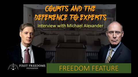 Courts and the Deference To Experts – Interview with Michael Alexander