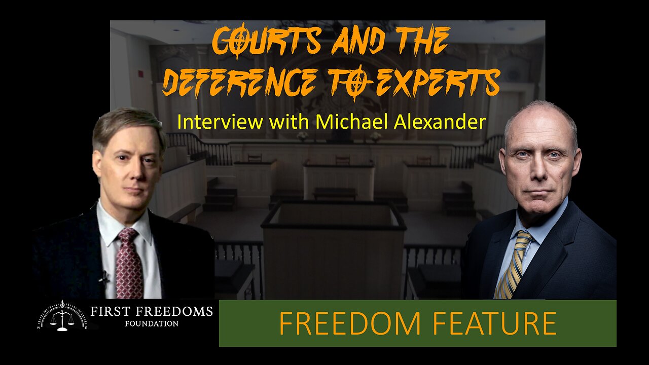 Courts and the Deference To Experts – Interview with Michael Alexander