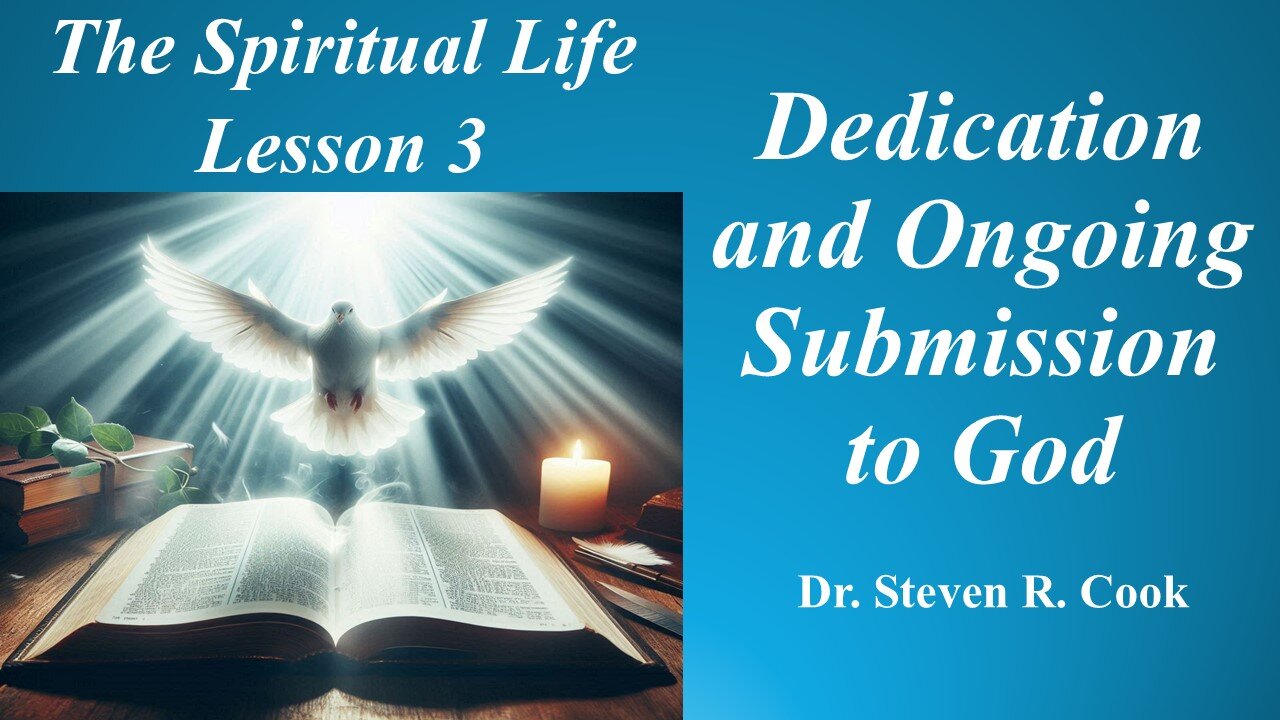 Spiritual Life Lesson 3 - Dedication and Ongoing Submission to God