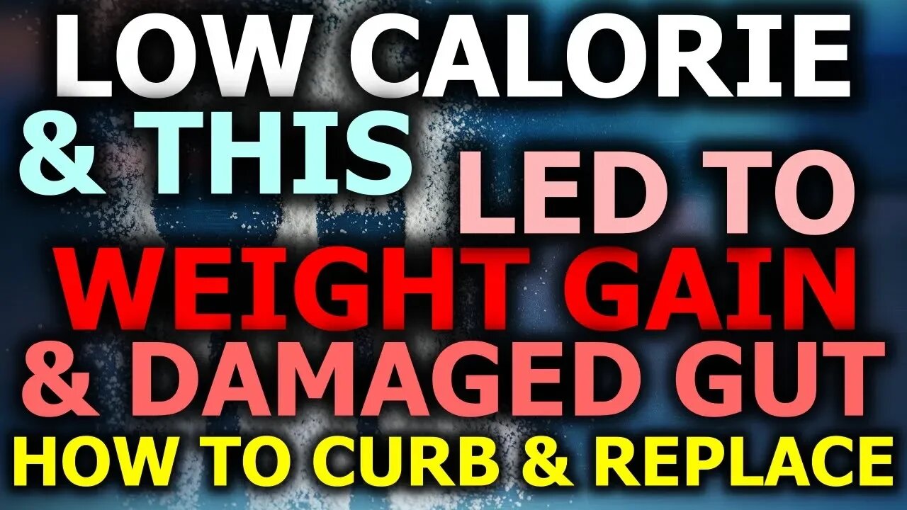 "Low Calorie" Led To Weight Gain & Damaged Gut! Sugar Alternatives BAD?