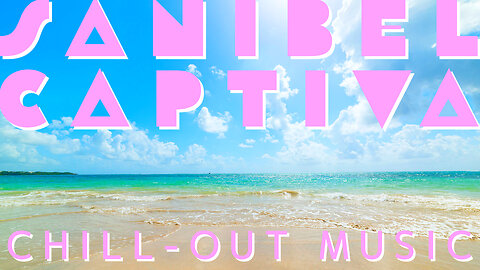 SANIBEL-CAPTIVA ISLAND CHILL OUT MUSIC