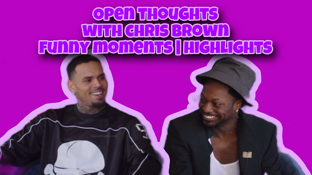 Open Thoughts with Chris Brown funny moments | highlights