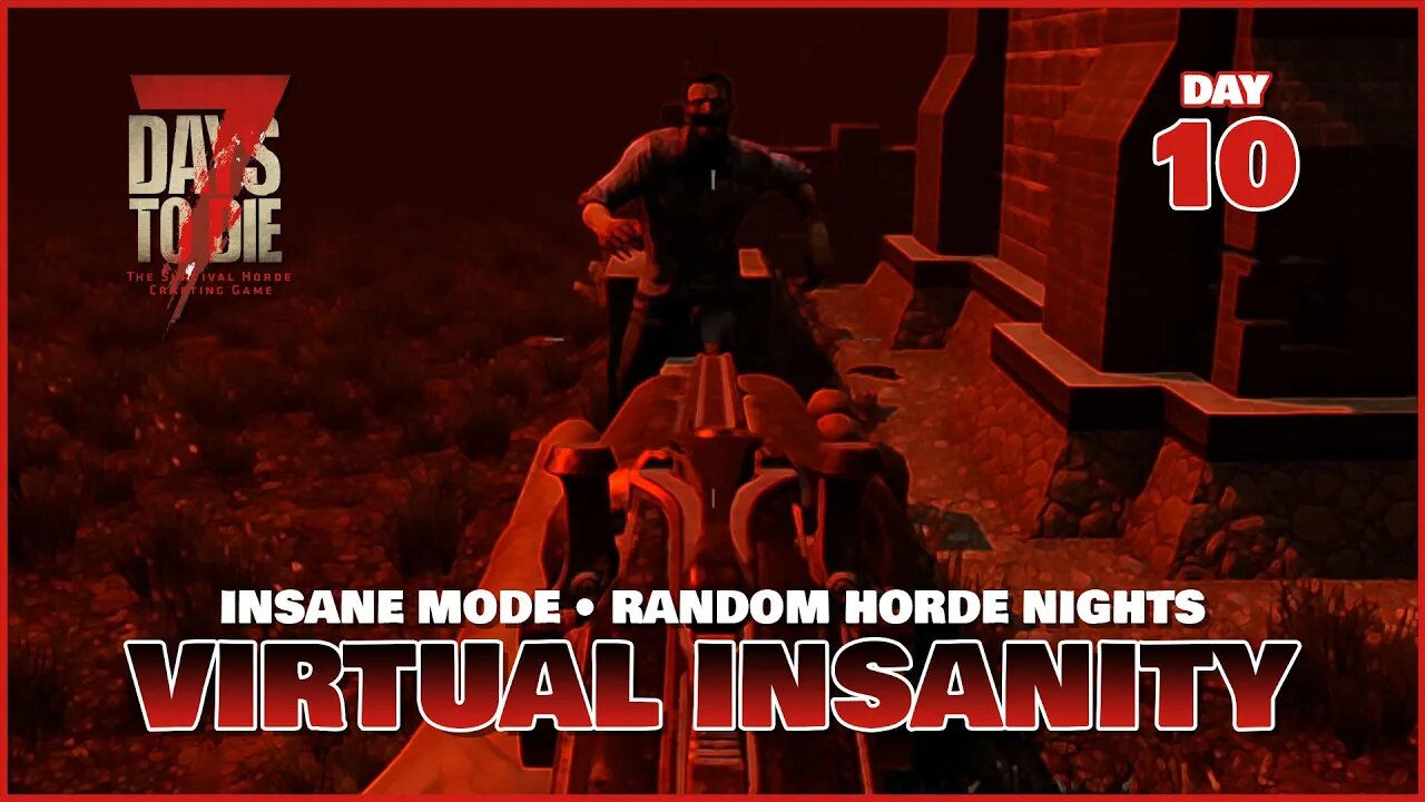 Virtual Insanity: Day 10 | HORDE NIGHT | An Insane Mode 7 Days to Die Series