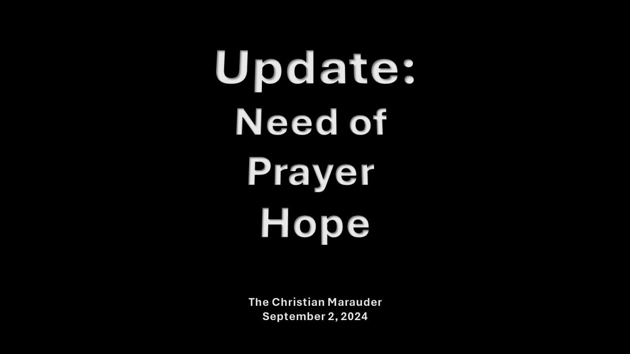 Update: Need of Prayer, Hope: Sept n, 2024 - Monday Afternoon