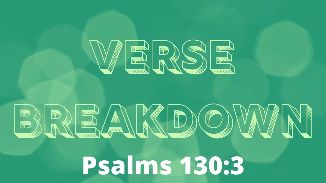 Psalms 130:3 - Verse Breakdown #66 | Ewaenruwa Nomaren