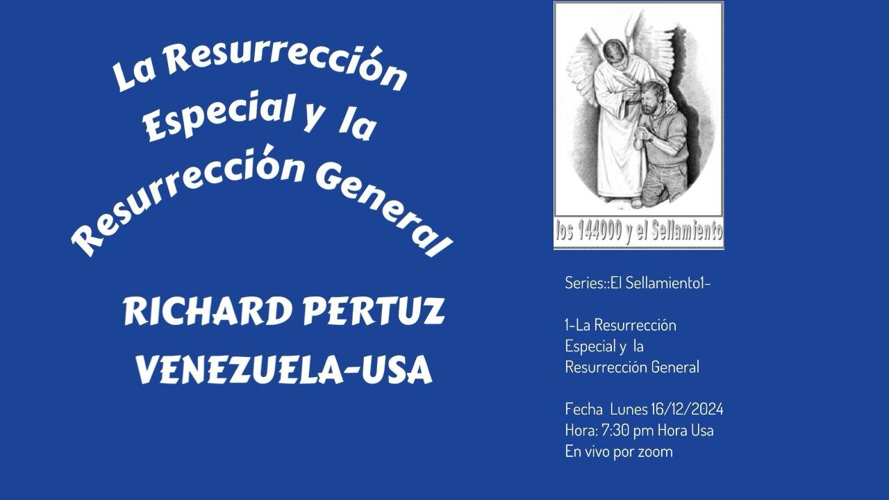 LA RESURECCION ESPECIAL Y LA RESURECCION GENERAL -RICHARD PERTUZ