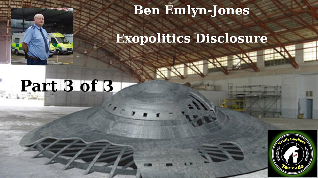 Ben Emlyn-Jones Exopilitics Disclosure Part 3