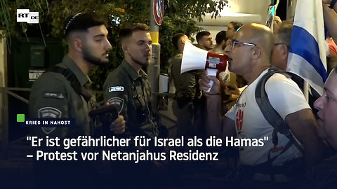 "Er ist gefährlicher für Israel als die Hamas" – Protest vor Netanjahus Residenz