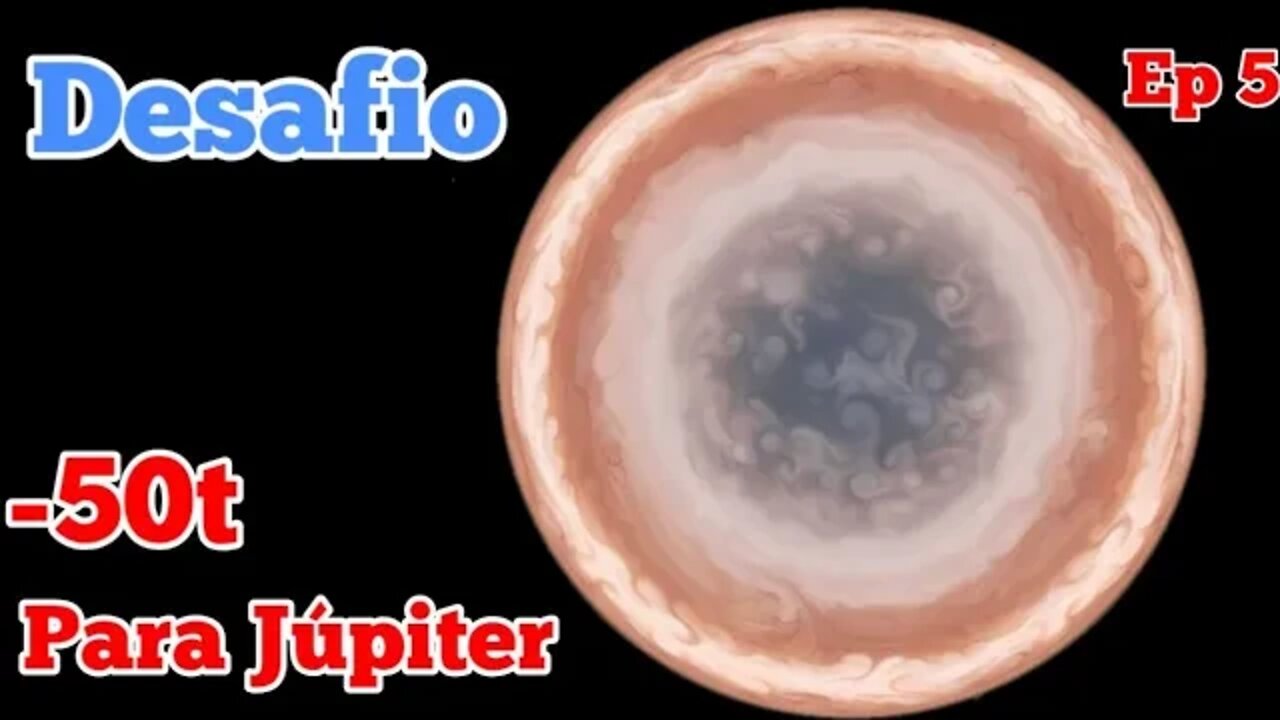 Indo à Júpiter com menos de 50t | Desafios | Ep 5