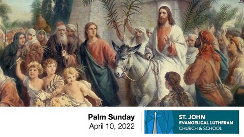 Palm Sunday - April 10, 2022