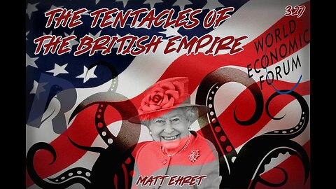 #327: The Tentacles Of The British Empire | Matt Ehret