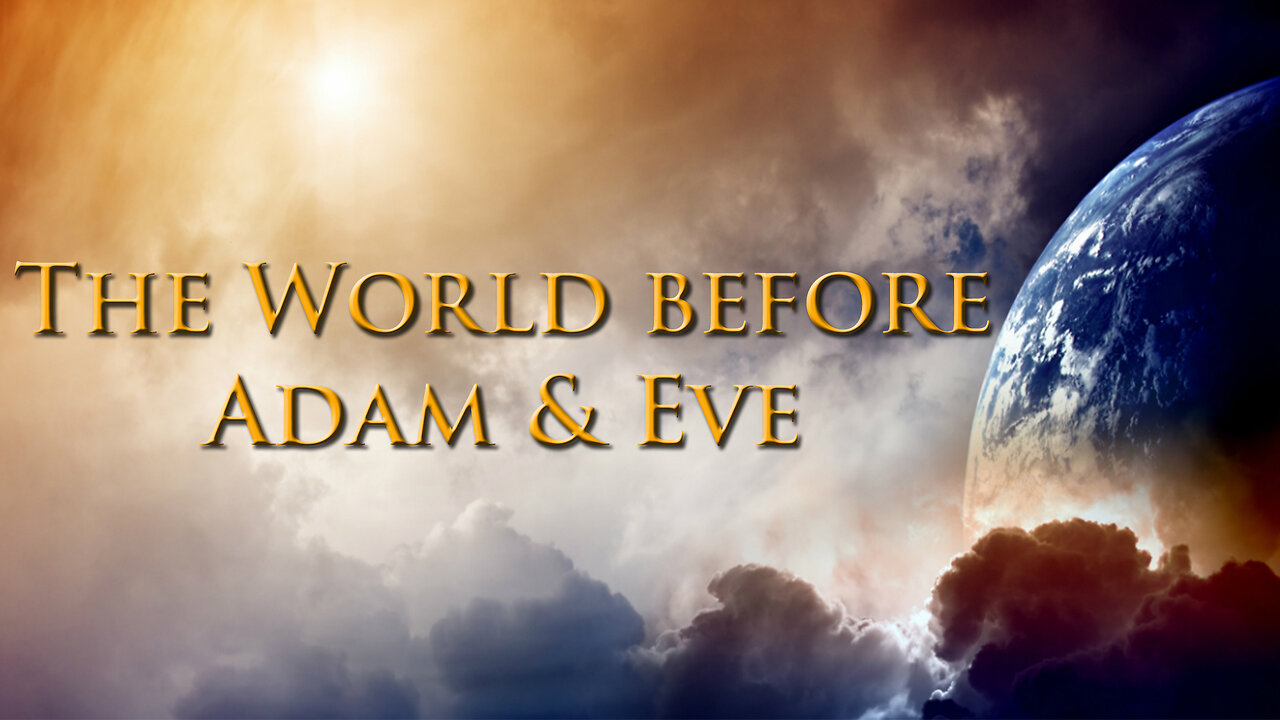 The World Before Adam and Eve - Dr. Larry Ollison