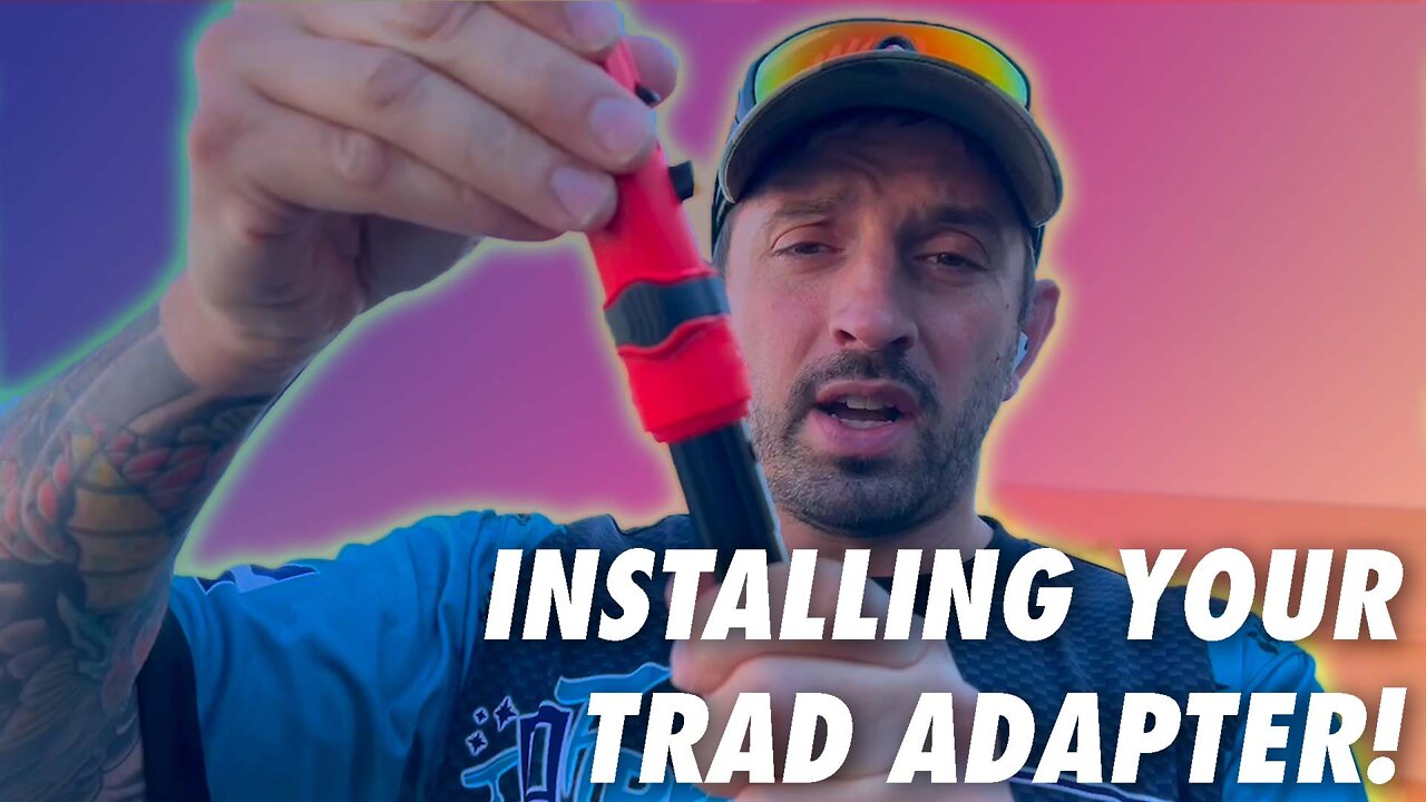 Installing Your Trad Adapter!