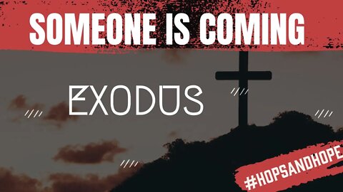 Someone is Coming EXODUS