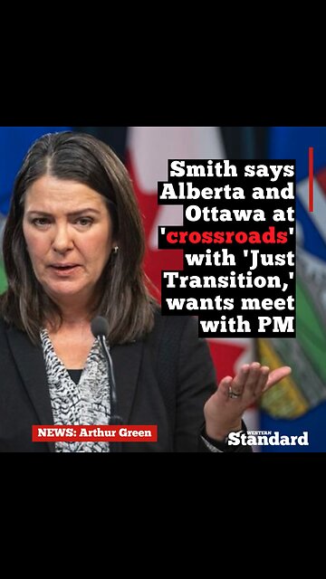 Smith says Alberta and Ottawa at 'crossroads' with 'Just Transition,' wants meet with PM