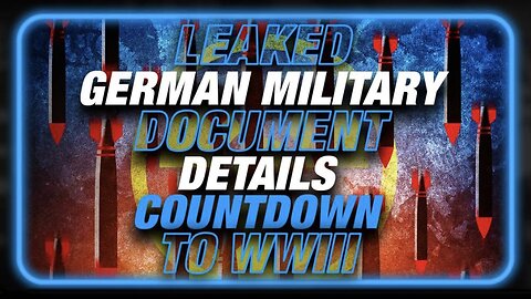 EMERGENCY: Leaked German Military Document Details the Countdown to World War III in 2024!