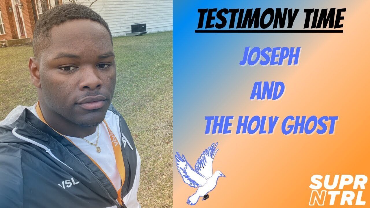 Testimony Time | Joseph and his life with the Holy Ghost