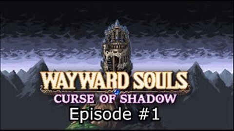 Wayward Souls Episode 1