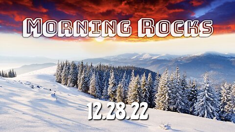 🛷 Morning Rocks - 12.28.22