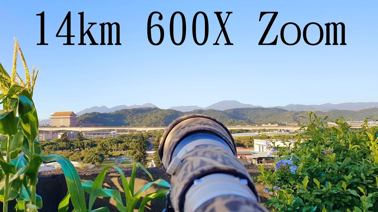 14km 600X ZOOM 25mm-15000mm super-telephoto 超望遠 -4K-